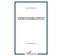La Commune de Paris, l'Assistance publique et les hôpitaux en 1871 – L'Harmattan