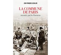 La Commune de Paris racontée par les Parisiens - Jean-François Lecaillon - L'artilleur - broché - Essai