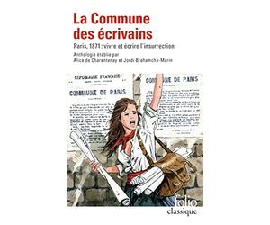 La Commune des écrivains: Paris, 1871 : vivre et écrire l'insurrection