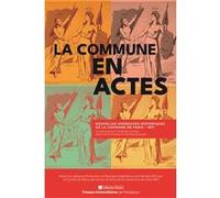 La Commune en actes Jérôme Quaretti (Coordination éditoriale), Christianne Carlut (Coordination éditoriale), Jean-marie Favière (Coordination éditoriale)