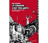 La commune n'est pas morte: Les usages politiques du passé de 1871 à nos jours
