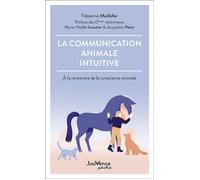La communication animale intuitive A la rencontre de la conscience animale - Fabienne Maillefer - Jouvence - Poche - Guide