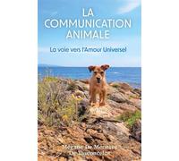 La communication Animale La voie vers l'Amour Universel - Mégane De Meneses De Vasconcelos - Librinova - broché - Guide