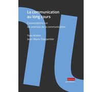 La Communication au long cours Conversations sur les sciences de la communication - Yves Winkin - C&f Eds - broché - Essai