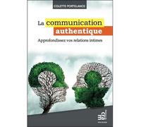 La communication authentique - Approfondissez vos relations intimes Approfondissez vos relations intimes par... - Colette Portelance - Du Cram Eds - broché - Guide