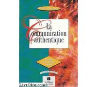 La communication authentique: L'éloge de la relation intime