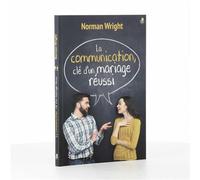 La communication, clé d'un mariage réussi - Norman Wright - Farel Eds - broché - Guide