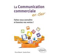 La Communication commerciale en clair : Faites-vous connaître et boostez vos ventes !