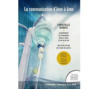 La communication d'âme à âme - Une autre vision des soins palliatifs