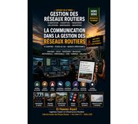 La Communication dans la Gestion des Réseaux Routiers: Stratégies, outils et méthodes pour une communication institutionnelle, opérationnelle, numérique et de crise