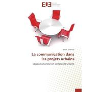 La communication dans les projets urbains Logiques d'acteurs et complexité urbaine - Smail Khainnar - Universitaires Europeennes - broché - Livre