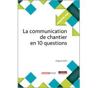 La communication de chantier en 10 questions - Grégoire Milot - Territorial - broché - Etude