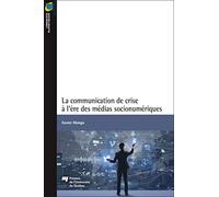 La communication de crise à l'ère des médias socionumériques Xavier Manga (Auteur)