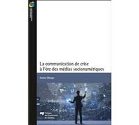 La communication de crise à l'ère des médias socionumériques Xavier Manga (Auteur)