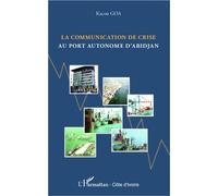 Kacou Goa – La communication de crise au port autonome d'Abidjan – Étude – Broché