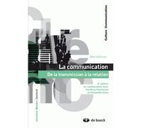 La communication De la transmission à la relation - Jean Lohisse - De Boeck Supérieur - broché - Essai