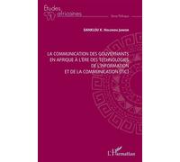 La communication des gouvernants en Afrique à l'ère des technologies de l'information et de la communication (TIC) - K. Holonou Junior Danklou - L'harmattan - broché - Etude