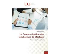 La Communication des Incubateurs de Startups Normandie Incubation - Margot Lecointe - Universitaires Europeennes - broché - Etude