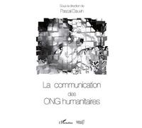 La communication des ONG humanitaires - Pascal Dauvin - Pepper Eds - broché - Essai