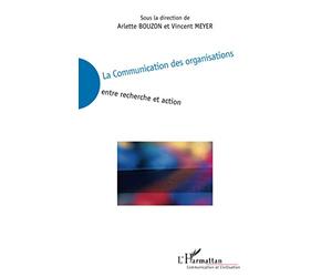 La communication des organisations: Entre recherche et action
