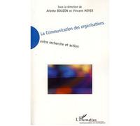 La communication des organisations: Entre recherche et action