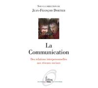 La Communication. Des relations interpersonnelles aux réseaux sociaux Etat des savoirs - Jean-François Dortier - Sciences Humaines Eds - broché - Etude