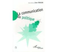I. Dragan – La communication du politique – Regards croisés Est-Ouest – Broché