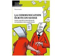 La Communication Écrite En Suisse - Lettres, Courriels Et Autres Formes De Correspondance Mises Au Goût Du Jour