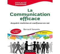 La communication efficace : Acquérir maîtrise et confiance en soi