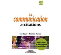 La communication en 444 citations Luc Boyer (Auteur), Romain Bureau (Auteur)
