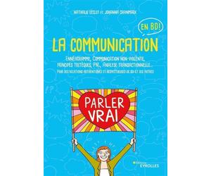 La communication en BD Ennéagramme, Communication non-violente, principes toltèques, PNL, Analyse transactionnelle... - Nathalie Leclef - Eyrolles - cartonné - Guide