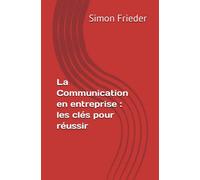 La Communication en entreprise : les clés pour réussir