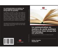 La Communication En Matière De Santé Publique Fonctionne Bien Lorsqu'elle Est Planifiée