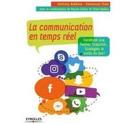 La communication en temps réel. Facebook Live, Twitter, Snapchat... stratégies et outils du live !