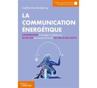 Catherine Amberny – La communication énergétique: Comprendre le langage invisible – Broché