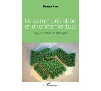 La communication environnementale: Enjeux, acteurs et stratégies