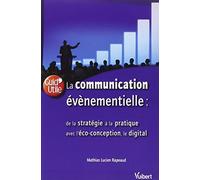 La communication évènementielle : de la stratégie à la pratique avec l'éco-conception, le digital