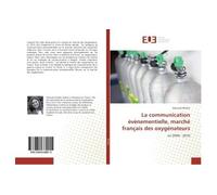 La communication évènementielle, marché français des oxygénateurs - Manuela Dhedin - Universitaires Europeennes - broché - Essai