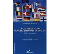 La communication gouvernementale en Europe Analyse comparative - Dominique Sellier - L'harmattan - broché - Essai