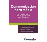 La communication hors média : La créativité contrôlée - Philippe Payen - Studyrama Eds - broché - Manuel