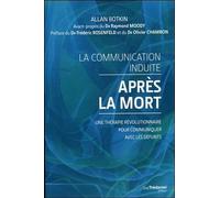 La communication induite après la mort Allan Botkin (Auteur), R. Craig Hogan (Auteur), Raymond A. Moody (Préface), Frédéric Rosenfeld (Préface), Olivier Chambon (Préface), Olivier Vinet (Traduction)