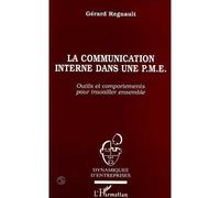 La communication interne dans une PME Outils et comportements pour travailler ensemble - Gérard Régnault - L'harmattan - broché - Livre