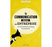 La communication interne en entreprise: Pour une compréhension systémique des organisations