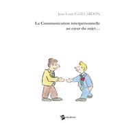 La Communication interpersonnelle au coeur du sujet