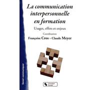 La Communication Interpersonnelle En Formation - Usages, Effets Et Enjeux
