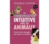La communication intuitive avec les animaux Andrea Contri (Auteur)