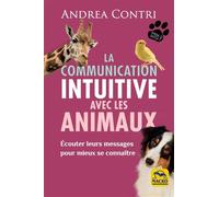 La communication intuitive avec les animaux Ecouter leurs messages pour mieux se connaitre - Andrea Contri - Macro - broché - Guide