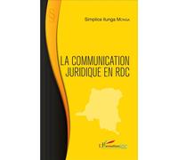 La communication juridique en RDC - Simplice Ilunga Monga - L'harmattan - broché - Etude