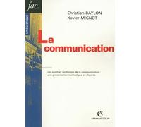 La communication - Les outils et les formes de la communication : une présentation méthodique et ill: Les outils et les formes de la communication : une présentation méthodique et illustrée