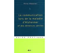 La communication lors de la maladie d'Alzheimer et des démences séniles: Guide pratique